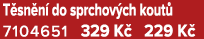 T sn n do sprchov ch kout  7104651 329 K  229 K 