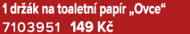 1 dr k na toaletn  pap r „Ovce“ 7103951 149 K 