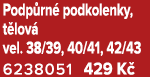 Podp rn podkolenky, t lov  vel. 38/39, 40/41, 42/43 6238051 429 K 