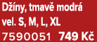 D ny, tmav  modr  vel. S, M, L, XL 7590051 749 K 