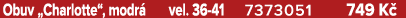 Obuv „Charlotte“, modr vel. 36 41 7373051 749 K 