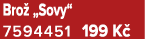 Bro „Sovy“ 7594451 199 K 