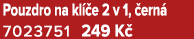 Pouzdro na kl e 2 v 1,  ern  7023751 249 K 
