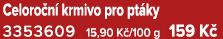 Celoro n krmivo pro pt ky 3353609 15,90 K /100 g 159 K 