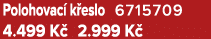Polohovac k eslo 6715709 4.499 K  2.999 K 