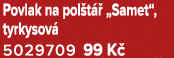 Povlak na pol t  „Samet“, tyrkysov  5029709 99 K 
