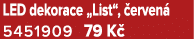 LED dekorace „List“, erven  5451909 79 K 