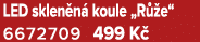 LED sklen n koule „R  e“ 6672709 499 K 