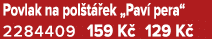 Povlak na pol t ek „Pav  pera“ 2284409 159 K  129 K 