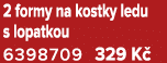 2 formy na kostky ledu s lopatkou 6398709 329 K 