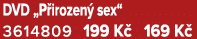 DVD „P irozen sex“ 3614809 199 K  169 K 