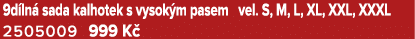 9d ln sada kalhotek s vysok m pasem vel. S, M, L, XL, XXL, XXXL 2505009 999 K 