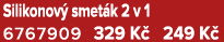 Silikonov smet k 2 v 1 6767909 329 K  249 K 