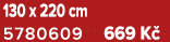 130 x 220 cm 5780609 669 K 