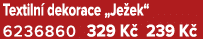 Textiln dekorace „Je ek“ 6236860 329 K  239 K 