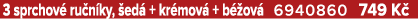 3 sprchov ru n ky,  ed  + kr mov  + b  ov  6940860 749 K 