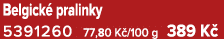 Belgick pralinky 5391260 77,80 K /100 g 389 K 