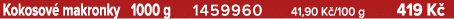 Kokosov makronky 1000 g 1459960 41,90 K /100 g 419 K 