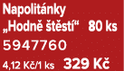 Napolit nky „Hodn  t st “ 80 ks 5947760 4,12 K /1 ks 329 K 