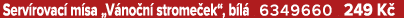 Serv rovac m sa „V no n  strome ek“, b l  6349660 249 K 