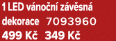 1 LED v no n z v sn  dekorace 7093960 499 K  349 K 