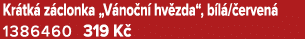 Kr tk z clonka „V no n  hv zda“, b l / erven  1386460 319 K 