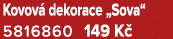 Kovov dekorace „Sova“ 5816860 149 K 