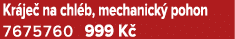 Kr je na chl b, mechanick  pohon 7675760 999 K 