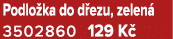 Podlo ka do d ezu, zelen 3502860 129 K 