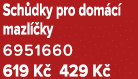Sch dky pro dom c mazl  ky 6951660 619 K  429 K 