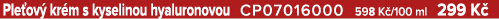 Ple ov kr m s kyselinou hyaluronovou CP07016000 598 K /100 ml 299 K 