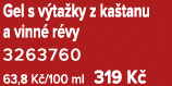 Gel s v ta ky z ka tanu a vinn r vy 3263760 63,8 K /100 ml 319 K 