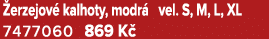  erzejov kalhoty, modr  vel. S, M, L, XL 7477060 869 K 