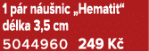 1 p r n u nic „Hematit“ d lka 3,5 cm 5044960 249 K 