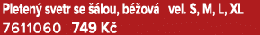 Pleten svetr se   lou, b  ov  vel. S, M, L, XL 7611060 749 K 