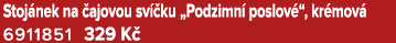 Stoj nek na ajovou sv  ku „Podzimn  poslov “, kr mov  6911851﻿﻿ 329 K 