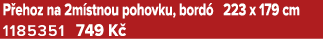 P ehoz na 2m stnou pohovku, bord 223 x 179 cm 1185351﻿﻿ 749 K 