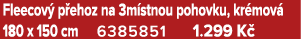 Fleecov p ehoz na 3m stnou pohovku, kr mov  180 x 150 cm 6385851﻿﻿ 1.299 K 