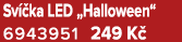 Sv ka LED „Halloween“ 6943951﻿﻿ 249 K 
