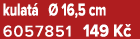 kulat   16,5 cm 6057851﻿﻿ 149 K 