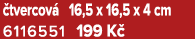  tvercov 16,5 x 16,5 x 4 cm 6116551﻿﻿ 199 K 
