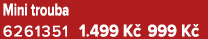 Mini trouba 6261351 1.499 K 999 K 