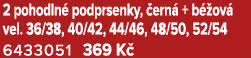 2 pohodln podprsenky,  ern  + b  ov  vel. 36/38, 40/42, 44/46, 48/50, 52/54 6433051﻿﻿ 369 K 