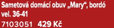 Sametov dom c  obuv „Mary“, bord  vel. 36 41 7103051﻿﻿ 429 K 