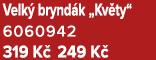 Velk brynd k „Kv ty“ 6060942 319 K  249 K 