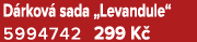 D rkov sada „Levandule“ 5994742 299 K 