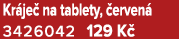 Kr je na tablety,  erven  3426042 129 K 