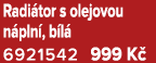 Radi tor s olejovou n pln , b l 6921542 999 K 