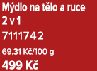 M dlo na t lo a ruce 2 v 1 7111742 69,31 K /100 g 499 K 