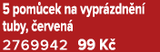 5 pom cek na vypr zdn n tuby,  erven  2769942 99 K 